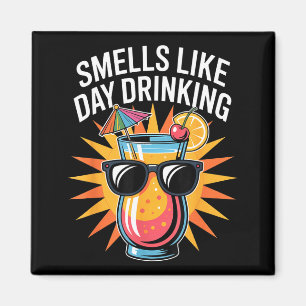 Smells Like Day Drinking _1 Magnet