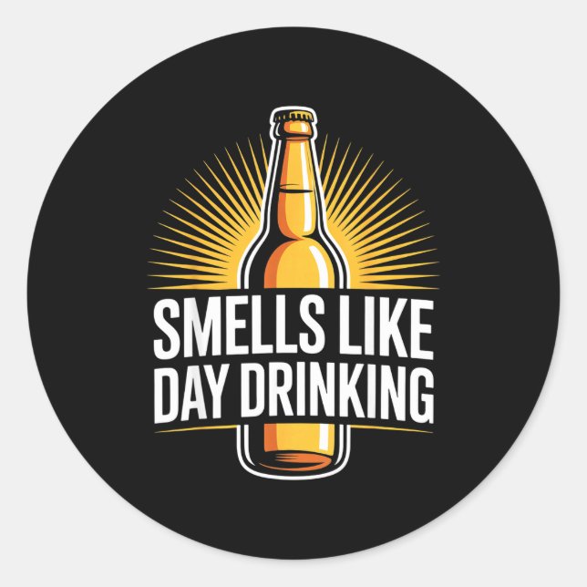 Smells Like Day Drinking _2  Classic Round Sticker (Front)