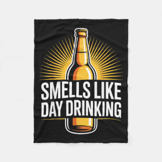 Smells Like Day Drinking _2  Fleece Blanket