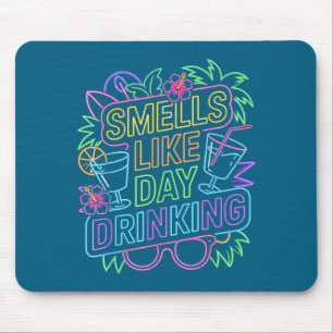 Smells Like Day Drinking  Mouse Pad