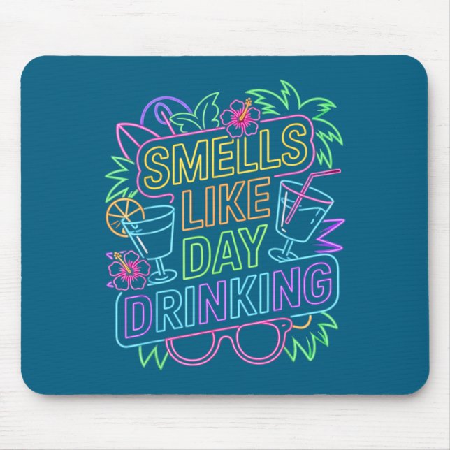 Smells Like Day Drinking  Mouse Pad (Front)