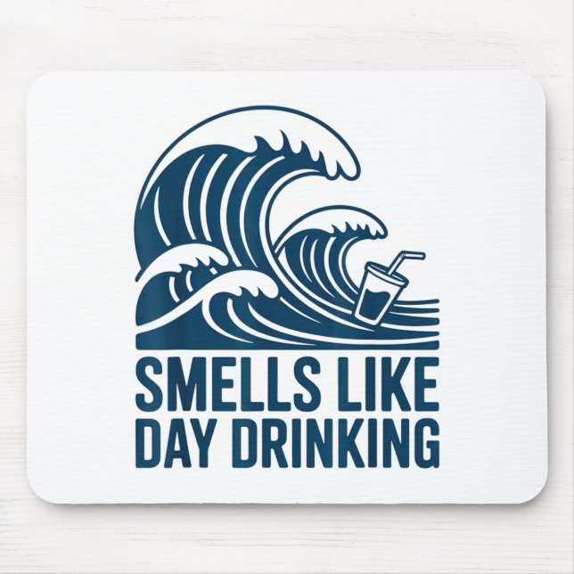 Smells Like Day Drinking  Mouse Pad (Front)