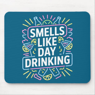 Smells Like Day Drinking Mouse Pad