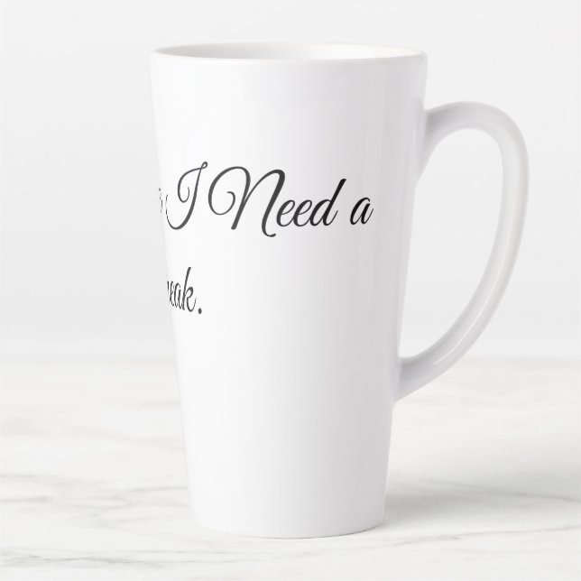 Smells Like I Need a Break. Latte Mug (Right)