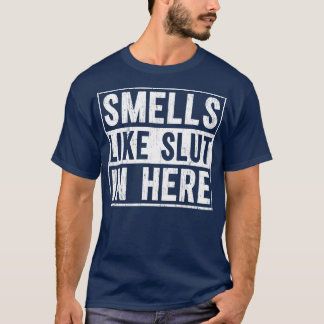 Smells Like In Here 5 T-Shirt