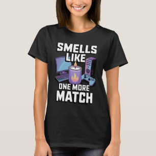 Smells Like One More Match PC Gamer Gift Candle T-Shirt