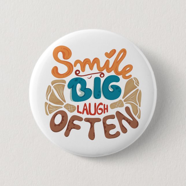 Smile Big Laugh Often 6 Cm Round Badge (Front)