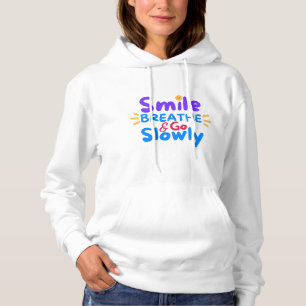 Smile, Breathe, and Go Slowly Hoodie