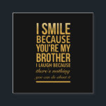 Smile bro Funny birthday gifts for brothers from b Square Business Card<br><div class="desc">Smile bro Funny birthday gifts for brothers from big sister brother</div>