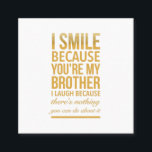 Smile bro Funny birthday gifts for brothers from b Square Business Card<br><div class="desc">Smile bro Funny birthday gifts for brothers from big sister brother</div>