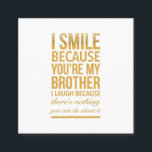 Smile bro Funny birthday gifts for brothers from b Square Business Card<br><div class="desc">Smile bro Funny birthday gifts for brothers from big sister brother</div>