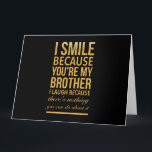 Smile bro Funny birthday gifts for brothers from b Thank You Card<br><div class="desc">Smile bro Funny birthday gifts for brothers from big sister brother</div>