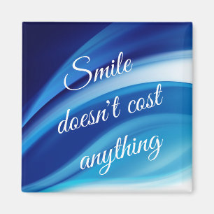 Smile doesn't cost anything magnet