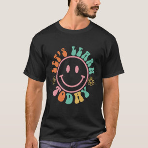 Smile Face Let s Learn Today Teacher Motivational T-Shirt