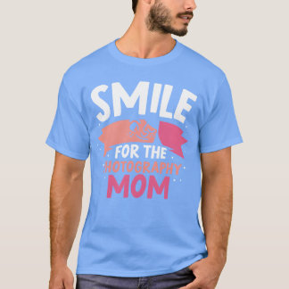 Smile Forhe Photograhpy Mum Mother Photography ret T-Shirt