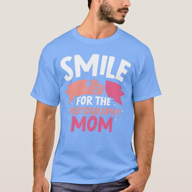 Smile Forhe Photograhpy Mum Mother Photography ret T-Shirt (Front)