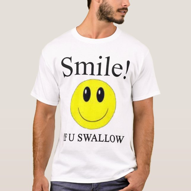 Smile If U Swallow -- T-Shirts (Front)