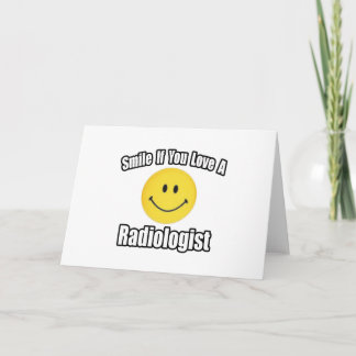 Smile If You Love a Radiologist Card