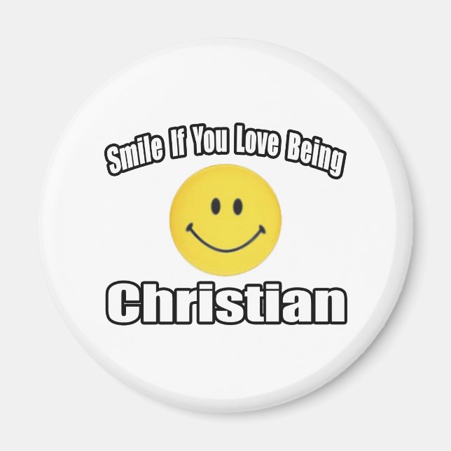 Smile If You Love Being Christian Magnet (Front)