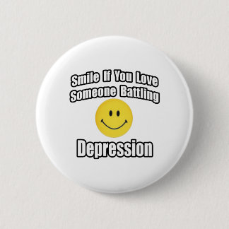 Smile If You Love Someone Battling Depression 6 Cm Round Badge