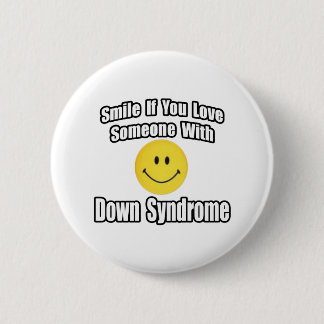 Smile If You Love Someone With Down Syndrome 6 Cm Round Badge