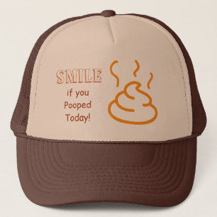 Smile if you Pooped Today Trucker Hat