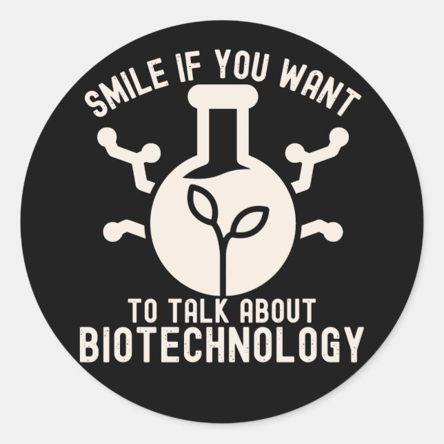 Smile If You Want to Talk About Biotechnology Classic Round Sticker (Front)