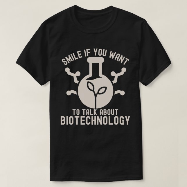 Smile If You Want to Talk About Biotechnology T-Shirt (Design Front)