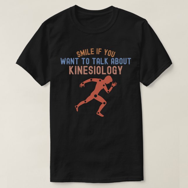 Smile If You Want to Talk About Kinesiology T-Shirt (Design Front)