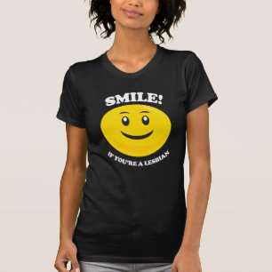 SMILE IF YOU'RE A LESBIAN T-Shirt