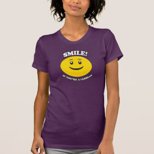 SMILE IF YOU'RE A LESBIAN T-Shirt
