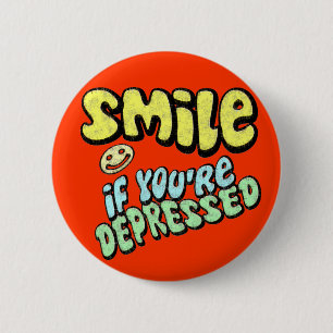 Smile if You're Depressed 6 Cm Round Badge