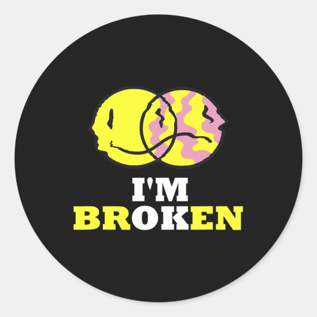 Smile I'm Broken Invisible Illness I'm Ok Broken  Classic Round Sticker (Front)