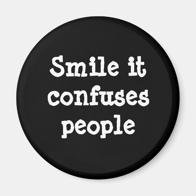 Smile It Confuses People Magnet (Front)