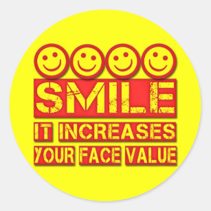 SMILE IT INCREASES YOUR FACE VALUE CLASSIC ROUND STICKER