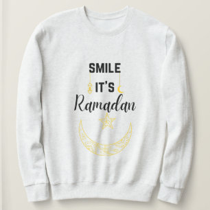 smile it is ramadan kareem islam for Muslim Sweatshirt