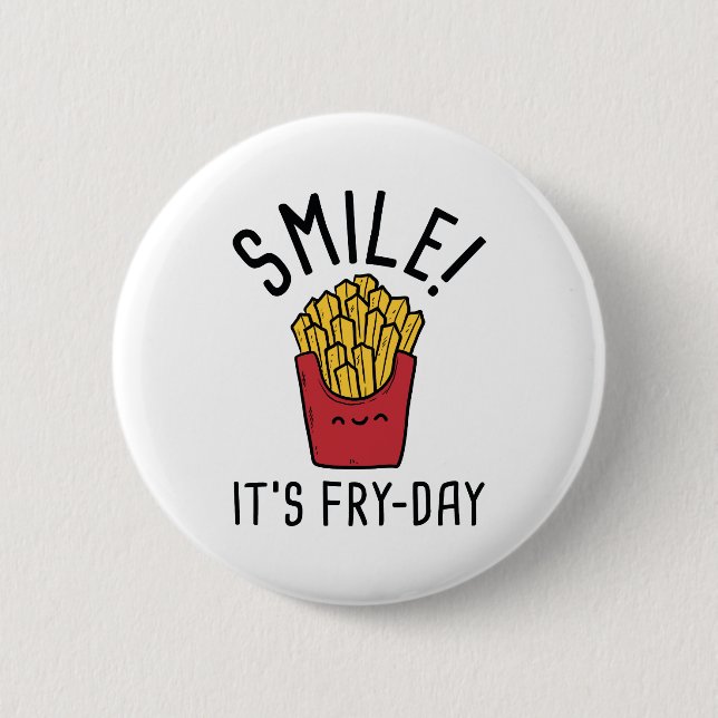 Smile! It's Fry-Day 6 Cm Round Badge (Front)