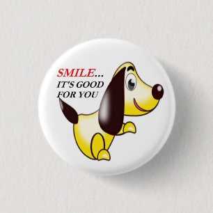 SMILE ... IT'S GOOD FOR YOU 3 CM ROUND BADGE