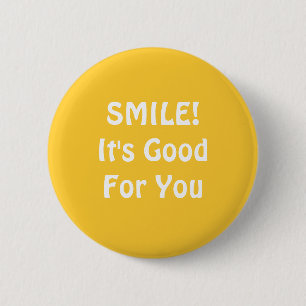SMILE! It's Good For You. Yellow. 6 Cm Round Badge