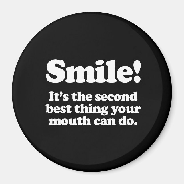 Smile. It's the second best thing your mouth can d Magnet (Front)