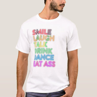 Smile Laugh Talk Drink Dance T-Shirt