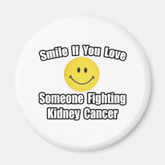 Smile...Love Someone Fighting Kidney Cancer Magnet