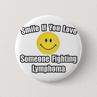Smile...Love Someone Fighting Lymphoma 6 Cm Round Badge