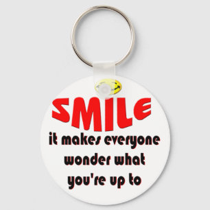Smile - Make people wonder what your up to Key Ring
