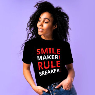 Smile Maker, Rule Breaker   Attitude Women T-Shirt