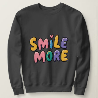 Smile More Inspirational Graphic T-Shirt Sweatshirt