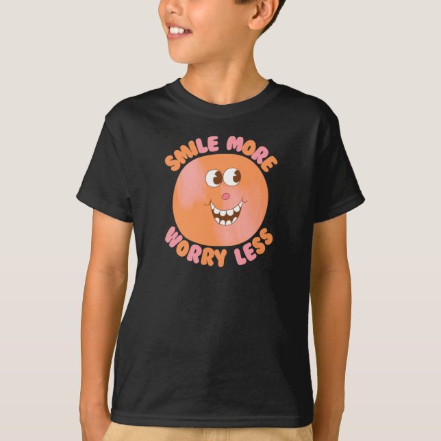 Smile More Worry Less  T-Shirt (Front)