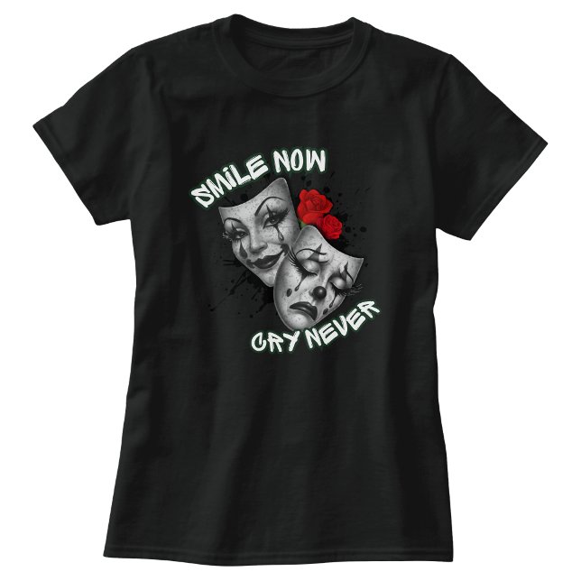 Smile now cry never T-shirt (Smile now cry never T-shirt)