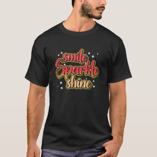 Smile Sparkle Shine Motivation Positivity T Shirt