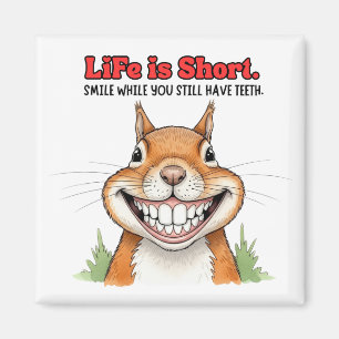 Smile While You Still Have Teeth Funny Squirrel Magnet
